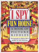 I spy fun house : a book of picture riddles /