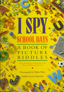 I spy school days : a book of picture riddles /