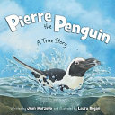 Pierre the penguin : a true story /