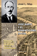 José Martí y el romanticismo social : perspectiva ideológica en sus Crónicas sobre los Estados Unidos /