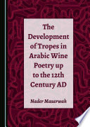 The development of tropes in Arabic wine poetry up to the 12th century AD /