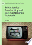 Public service broadcasting and post-Authoritarian Indonesia /