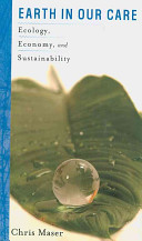 Earth in our care : ecology, economy, and sustainability /