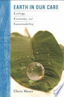 Earth in our care : ecology, economy, and sustainability /