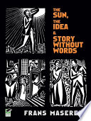 The Sun ; The idea ; &, Story without words : three graphic novels /