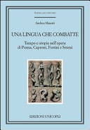 Una lingua che combatte : tempo e utopia nell'opere di Penna, Caproni, Fortini e Sereni /