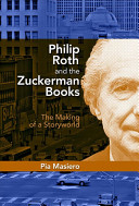 Philip Roth and the Zuckerman books : the making of a storyworld /