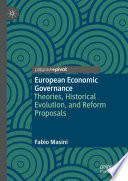 European Economic Governance : Theories, Historical Evolution, and Reform Proposals /