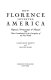 How Florence invented America : Vespucci, Verrazzano, & Mazzei and their contribution to the conception of the New World /