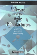 Software and the agile manufacturer : computer systems and world class manufacturing /