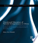 Vocational education of female entrepreneurs in China : a multi-theoretical and multi-dimensional analysis of successful businesswomen's everyday lives /