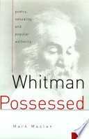 Whitman possessed : poetry, sexuality, and popular authority /