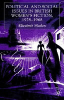 Political and social issues in British women's fiction, 1928-1968 /