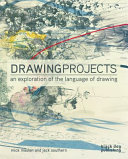 Drawing projects : an exploration of the language of drawing /