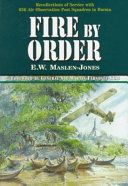 Fire by order : recollections of service with 656 Air Observation Post Squadron in Burma /