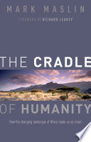 The cradle of humanity : how the changing landscape of Africa made us so smart /