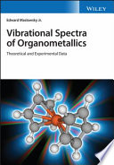 Vibrational spectra of organometallics : theoretical and experimental data /