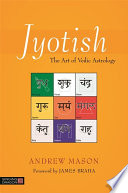 Jyotish : the art of Vedic astrology /