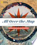 All over the map : a cartographic odyssey /