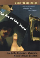 The art of the steal : inside the Sotheby's-Christie's auction house scandal /