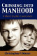Crossing into manhood : a men's studies curriculum /