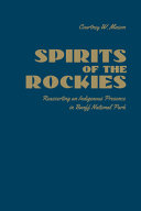 Spirits of the Rockies : reasserting an indigenous presence in Banff National Park /