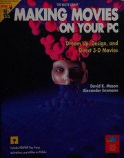Making movies on your PC : dream up, design, and direct 3-D movies /