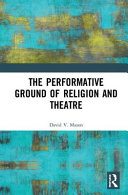 The performative ground of religion and theatre /