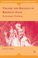 Theatre and religion on Krishna's stage : performing in Vrindavan /