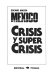 Mexico : crisis y super crisis /