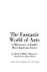 The fantastic world of ants : a microview of the earth's most ingenious insect /