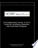 Civil engineering careers : a user's guide for awareness, retention, and curriculum programs /