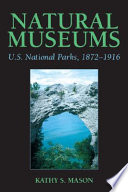 Natural museums : U.S. national parks, 1872-1916 /