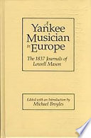 A Yankee musician in Europe : the 1837 journals of Lowell Mason /