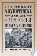 Literary advertising and the shaping of British romanticism /