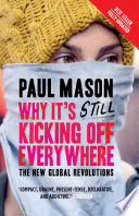 Why it's still kicking off everywhere : the new global revolutions /