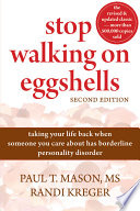 Stop walking on eggshells : taking your life back when someone you care about has borderline personality disorder /