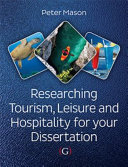 Researching tourism, leisure and hospitality for your dissertation /