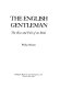 The English gentleman : the rise and fall of an ideal /