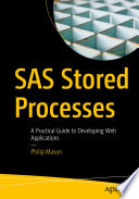SAS Stored Processes : A Practical Guide to Developing Web Applications /