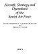 Aircraft, strategy, and operations of the Soviet Air Force /
