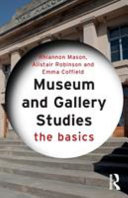 Museum and gallery studies : the basics /