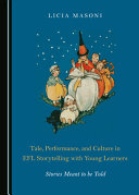 Tale, performance, and culture in EFL storytelling with young learners : stories meant to be told /