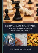 Risk management implementation and solutions for Islamic banking and finance /