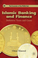 Islamic banking and finance : definitive texts and cases /