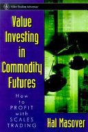 Value investing in commodity futures : how to profit with scale trading /
