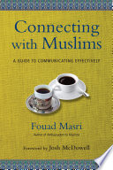 Connecting with Muslims : a guide to communicating effectively /