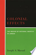 Colonial effects : the making of national identity in Jordan /