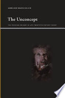 The unconcept : the Freudian uncanny in late-twentieth-century theory /