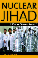 Nuclear Jihad : a clear and present danger? /